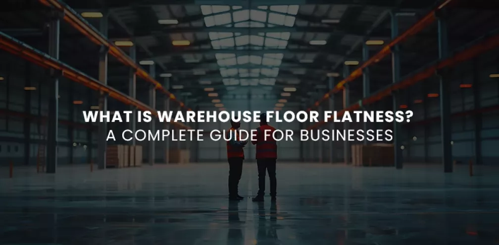 Warehouse Floor Flatness A Complete Guide for Businesses