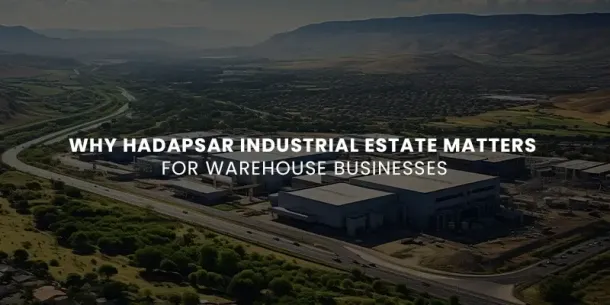 Hadapsar Industrial Estate Matters for Warehouse Businesses