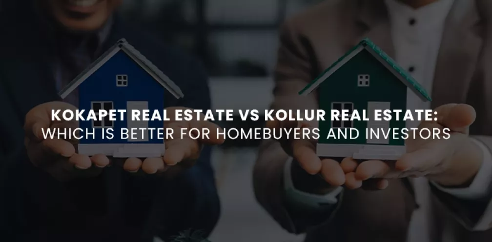 Kokapet Real Estate vs Kollur Real Estate
