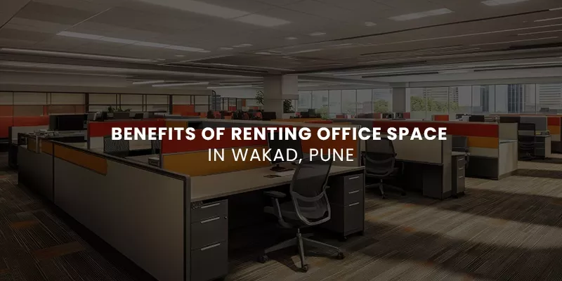 Benefits of Renting Office Space in Wakad