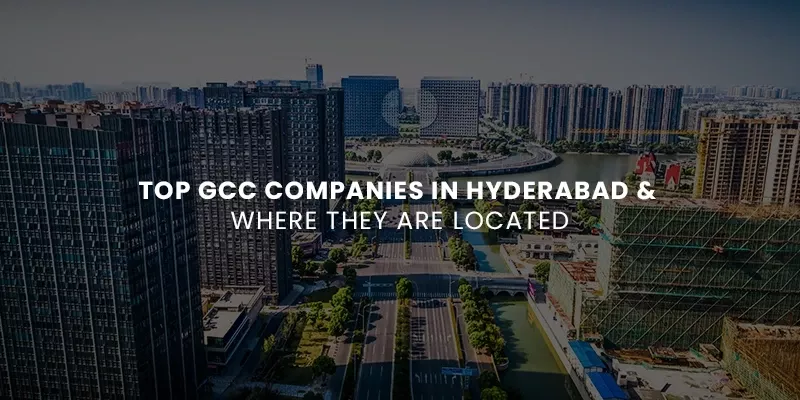 Top GCC Companies in Hyderabad