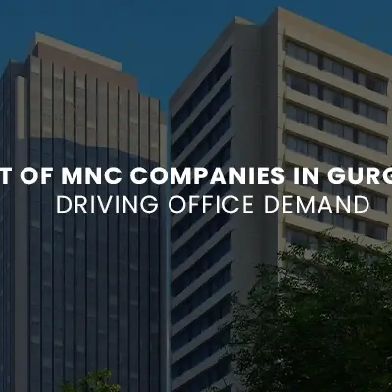 List of MNC Companies in Gurgaon Driving Commercial Real Estate Demand