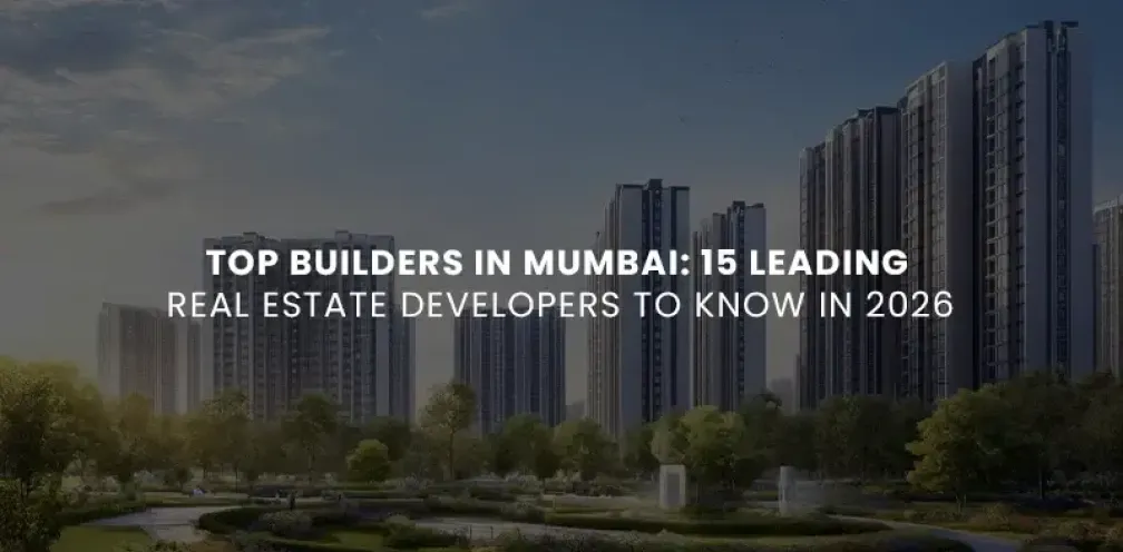 Top Builders in Mumbai: 15 Leading Real Estate Developers