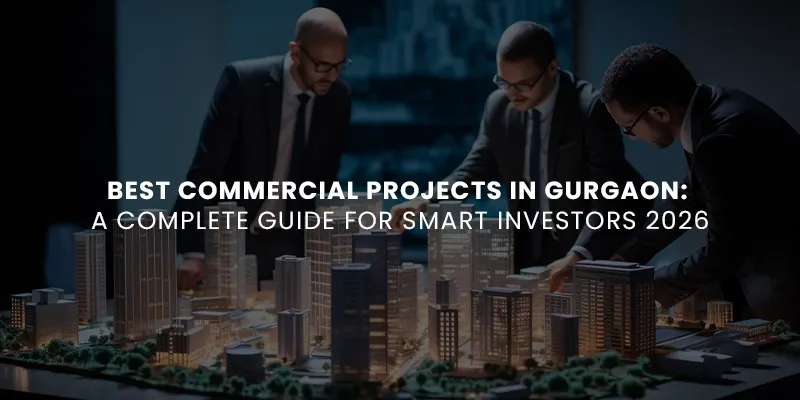 images/Blog%20Images/commercial%20blog%20images/Best%20Commercial%20Projects%20in%20Gurgaon%20A%20Complete%20Guide%20for%20Smart%20Investors%202026.webp#joomlaImage://local-images/Blog Images/commercial blog images/Best Commercial Projects in Gurgaon A Complete Guide for Smart Investors 2026.webp?width=800&height=400