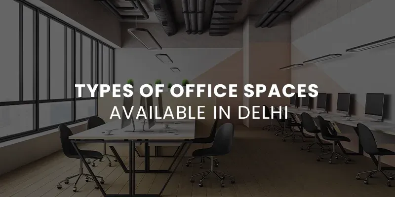 images/Blog%20Images/commercial%20blog%20images/Types%20of%20Office%20Spaces%20Available%20in%20Delhi.webp#joomlaImage://local-images/Blog Images/commercial blog images/Types of Office Spaces Available in Delhi.webp?width=800&height=400