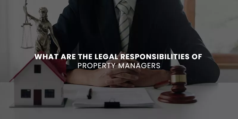 Legal Responsibilities of Property Managers