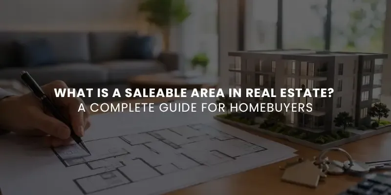 images/Blog%20Images/Residential%20Blog%20Images/What%20Is%20a%20Saleable%20Area%20in%20Real%20Estate%20A%20Complete%20Guide%20for%20Homebuyers.webp#joomlaImage://local-images/Blog Images/Residential Blog Images/What Is a Saleable Area in Real Estate A Complete Guide for Homebuyers.webp?width=800&height=400