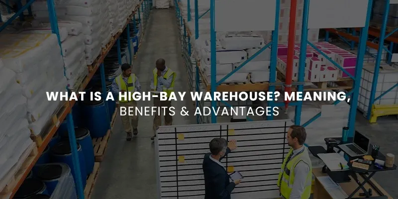 images/Blog%20Images/Warehouse%20Blog%20Images/What%20Is%20a%20High-Bay%20Warehouse%20Meaning%20Benefits%20%20Advantages.webp#joomlaImage://local-images/Blog Images/Warehouse Blog Images/What Is a High-Bay Warehouse Meaning Benefits  Advantages.webp?width=800&height=400