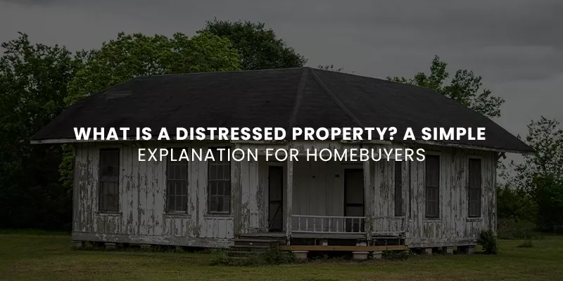 What Is a Distressed Property