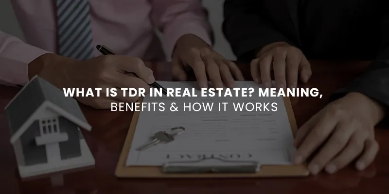 images/What%20Is%20TDR%20in%20Real%20Estate%20Meaning%20Benefits%20%20How%20It%20Works.webp#joomlaImage://local-images/What Is TDR in Real Estate Meaning Benefits  How It Works.webp?width=800&height=400