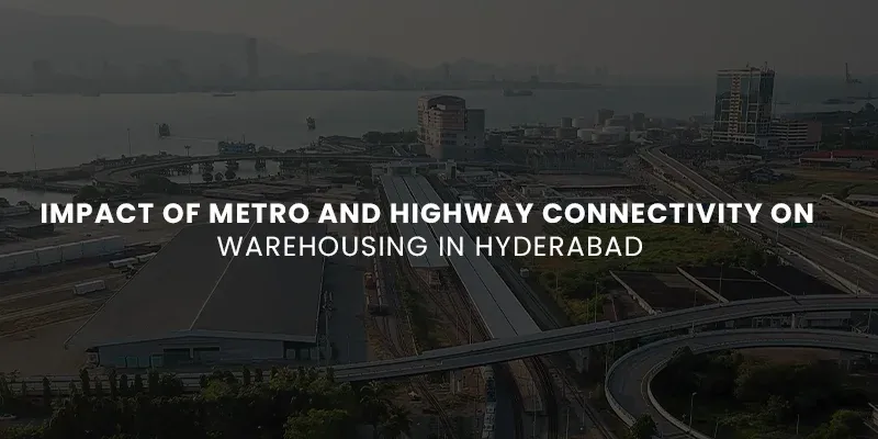 images/Blog%20Images/Warehouse%20Blog%20Images/Impact%20of%20Metro%20and%20Highway%20Connectivity%20on%20Warehousing%20in%20Hyderabad.webp#joomlaImage://local-images/Blog Images/Warehouse Blog Images/Impact of Metro and Highway Connectivity on Warehousing in Hyderabad.webp?width=800&height=400