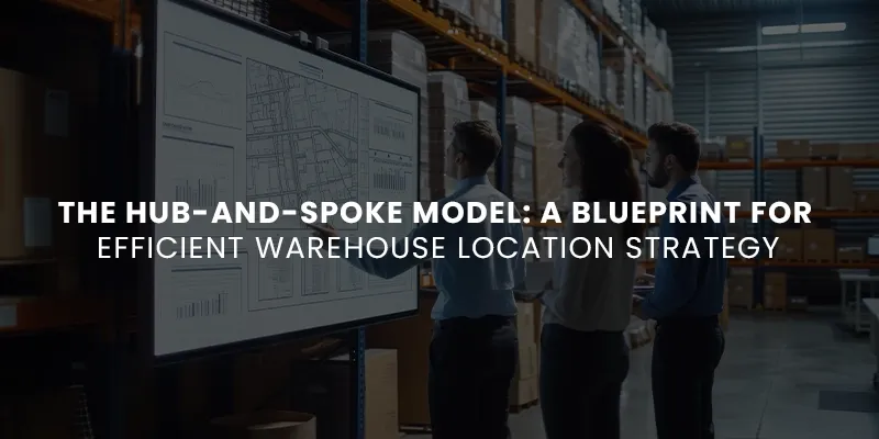 images/Blog%20Images/Warehouse%20Blog%20Images/The%20Hub-and-Spoke%20Model%20A%20Blueprint%20for%20Efficient%20Warehouse%20Location%20Strategy.webp#joomlaImage://local-images/Blog Images/Warehouse Blog Images/The Hub-and-Spoke Model A Blueprint for Efficient Warehouse Location Strategy.webp?width=800&height=400