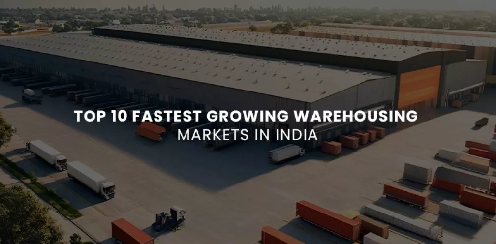 Top 10 Fastest Growing Warehousing Markets in India