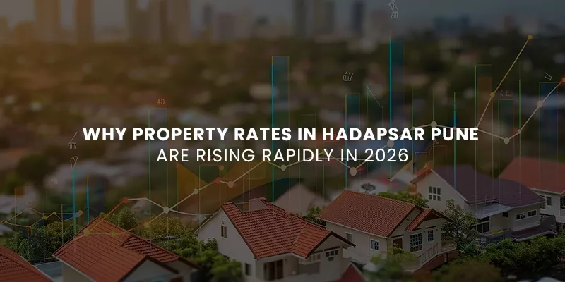 Why Property Rates in Hadapsar Pune Are Rising Rapidly in 2026