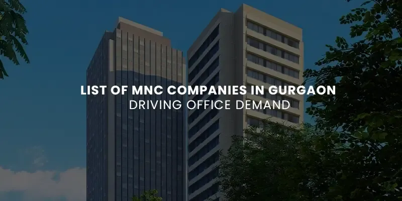images/Blog%20Images/commercial%20blog%20images/List%20of%20MNC%20Companies%20in%20Gurgaon%20Driving%20Office%20Demand.webp#joomlaImage://local-images/Blog Images/commercial blog images/List of MNC Companies in Gurgaon Driving Office Demand.webp?width=800&height=400
