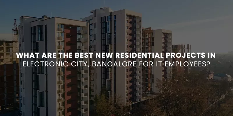 Best New Residential Projects in Electronic City, Bangalore