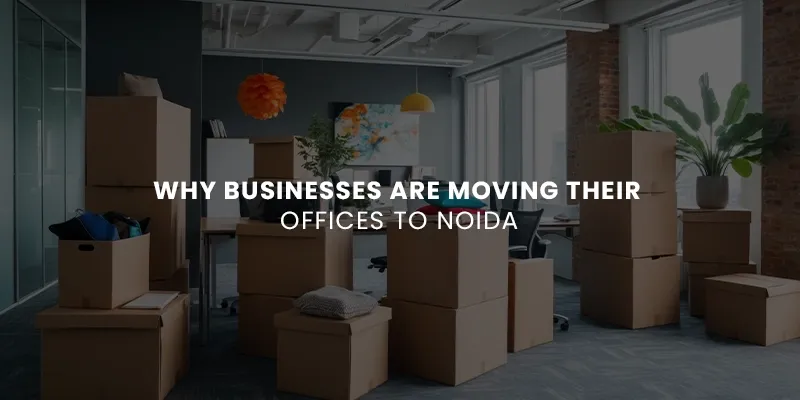 images/Why%20Businesses%20Are%20Moving%20Their%20Offices%20to%20Noida.webp#joomlaImage://local-images/Why Businesses Are Moving Their Offices to Noida.webp?width=800&height=400