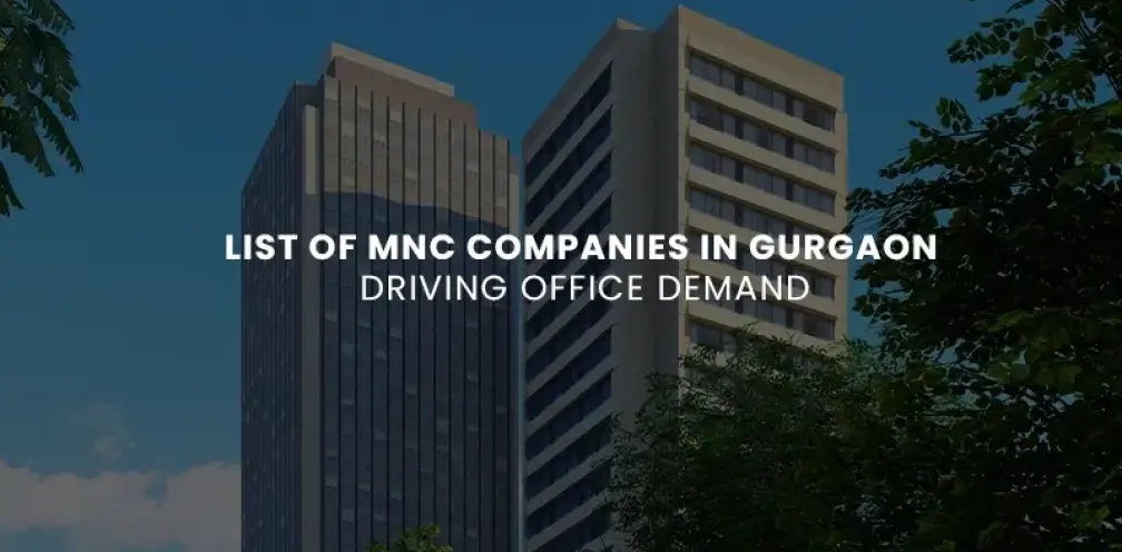 List of MNC Companies in Gurgaon Driving Commercial Real Estate Demand