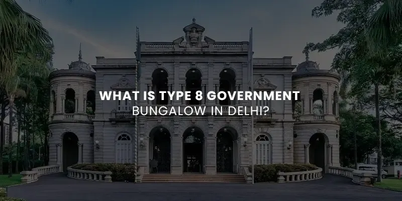 images/Blog%20Images/Residential%20Blog%20Images/What%20is%20Type%208%20Government%20Bungalow%20in%20Delhi.webp#joomlaImage://local-images/Blog Images/Residential Blog Images/What is Type 8 Government Bungalow in Delhi.webp?width=800&height=400