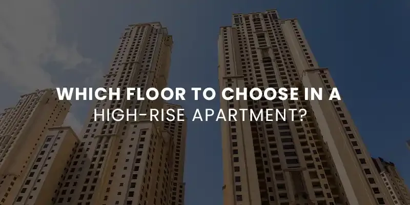images/Blog%20Images/Residential%20Blog%20Images/Which%20Floor%20to%20Choose%20in%20a%20High-rise%20Apartment.webp#joomlaImage://local-images/Blog Images/Residential Blog Images/Which Floor to Choose in a High-rise Apartment.webp?width=800&height=400