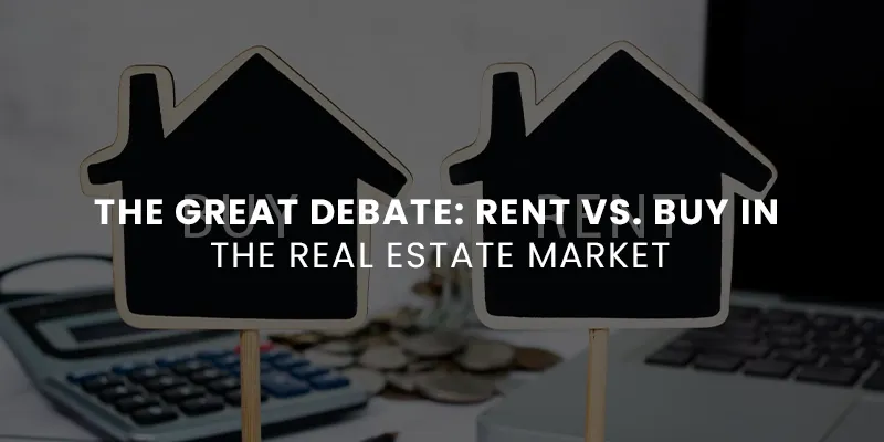 images/Blog%20Images/Residential%20Blog%20Images/The%20Great%20Debate%20Rent%20vs%20Buy%20in%20the%20Real%20Estate%20Market.webp#joomlaImage://local-images/Blog Images/Residential Blog Images/The Great Debate Rent vs Buy in the Real Estate Market.webp?width=800&height=400