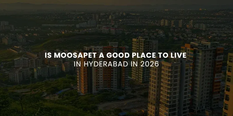 images/Is%20Moosapet%20a%20Good%20Place%20to%20Live%20in%20Hyderabad%20in%202026.webp#joomlaImage://local-images/Is Moosapet a Good Place to Live in Hyderabad in 2026.webp?width=800&height=400