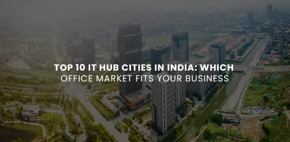 Top 10 IT Hub Cities in India Which Office Market Fits Your Business