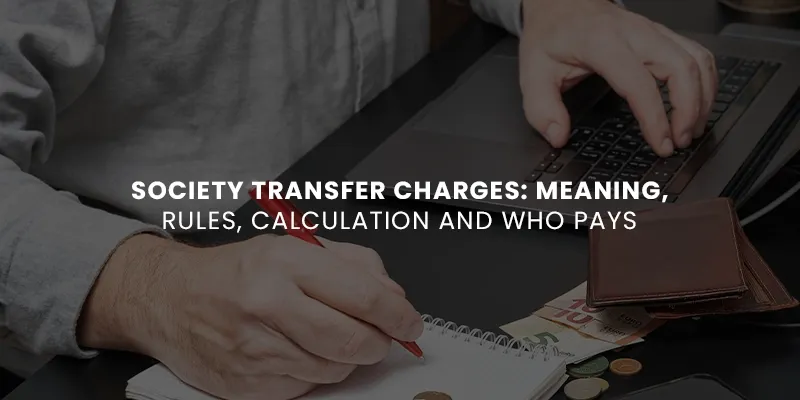 images/Society%20Transfer%20Charges%20Meaning%20Rules%20Calculation%20and%20Who%20Pays.webp#joomlaImage://local-images/Society Transfer Charges Meaning Rules Calculation and Who Pays.webp?width=800&height=400