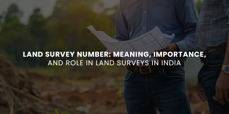 images/Land%20Survey%20Number%20Meaning%20Importance%20and%20Role%20in%20Land%20Surveys%20in%20India.webp#joomlaImage://local-images/Land Survey Number Meaning Importance and Role in Land Surveys in India.webp?width=800&height=400