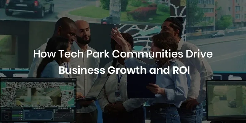 images/Blog%20Images/commercial%20blog%20images/HowTechParkCommunitiesDriveBusinessGrowthandROI.webp#joomlaImage://local-images/Blog Images/commercial blog images/HowTechParkCommunitiesDriveBusinessGrowthandROI.webp?width=800&height=400