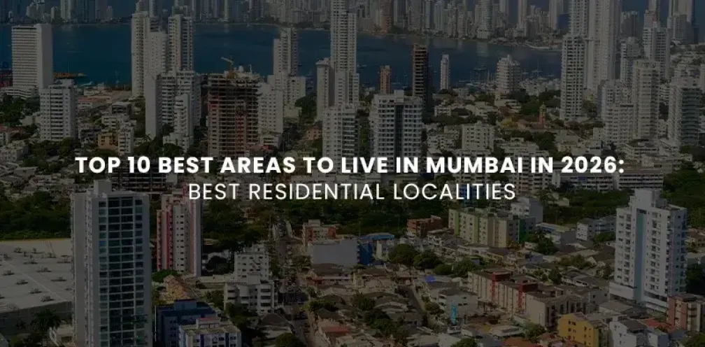 Top 10 Best Areas to Live in Mumbai