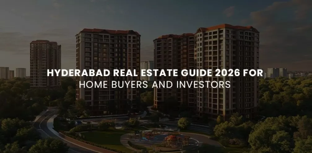 Hyderabad Real Estate Guide 2026 for Home Buyers and Investors
