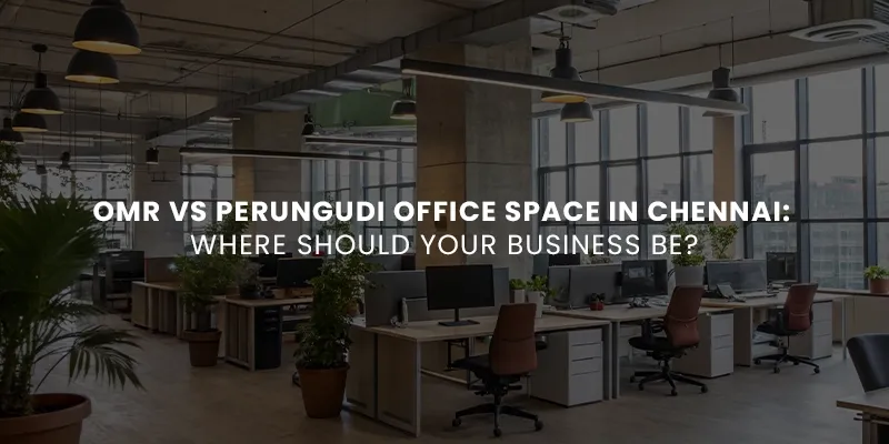 images/Blog%20Images/commercial%20blog%20images/OMR%20vs%20Perungudi%20Office%20Space%20in%20Chennai%20Where%20Should%20Your%20Business%20Be.webp#joomlaImage://local-images/Blog Images/commercial blog images/OMR vs Perungudi Office Space in Chennai Where Should Your Business Be.webp?width=800&height=400