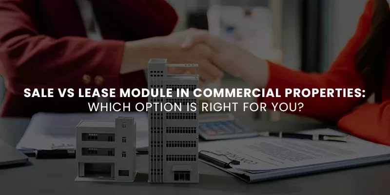 Sale vs Lease Module in Commercial Properties
