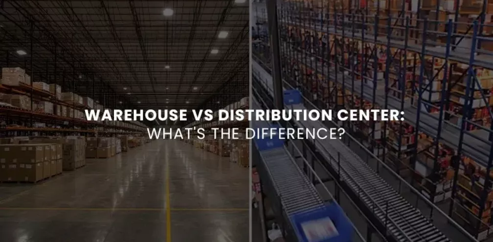 Warehouse vs Distribution Center